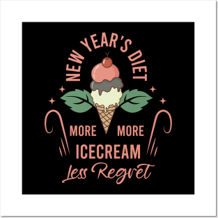 New Years Diet More Ice cream Less Regret Posters and Art